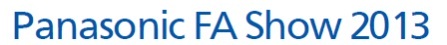 Panasonic FA Show 2013